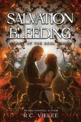Salvation Bleeding: Forge of the Soul Stone by Vielee, R. C.