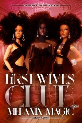 First Wives Club Vol.1 Melanin Magic by Ervin, Keisha