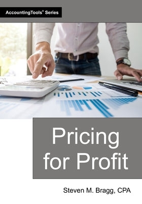 Pricing for Profit by Bragg, Steven M.