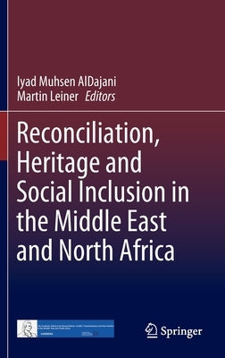 Reconciliation, Heritage and Social Inclusion in the Middle East and North Africa by Aldajani, Iyad Muhsen