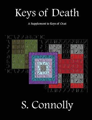 Keys of Death: A Supplement to Keys of Ocat by Connolly, S.