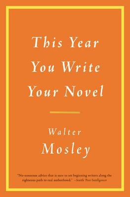 This Year You Write Your Novel by Mosley, Walter