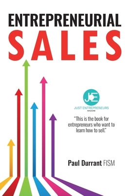 Entrepreneurial Sales: The practical guide to being a more entrepreneurial, sales-savvy small business owner by Durrant Fism, Paul
