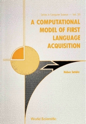 A Computational Model of First Language Acquisition by Satake, Nobuo