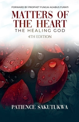 Matters of the Heart: The Healing God (4th Edition by House, Bethel Publishing