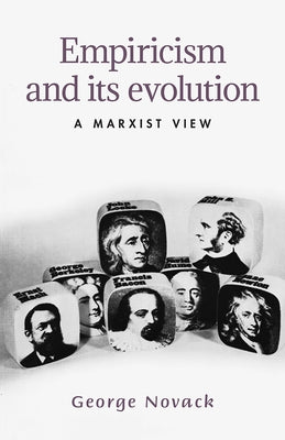 Empiricism and Its Evolution: A Marxist View by Novack, George