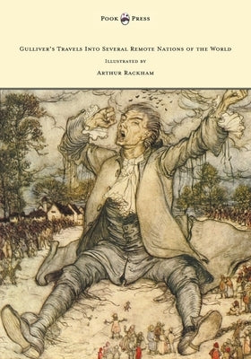 Gulliver's Travels Into Several Remote Nations of the World - Illustrated by Arthur Rackham by Swift, Jonathan
