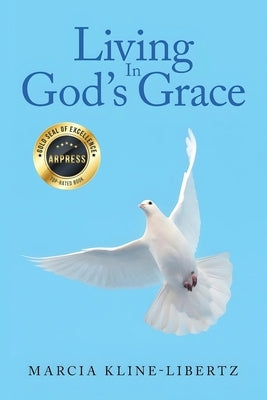 Living In God's Grace by Kline-Libertz, Marcia