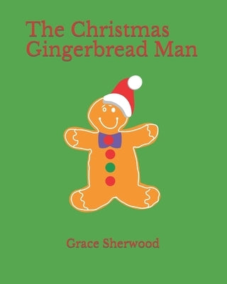 The Christmas Gingerbread Man by Sherwood, Grace