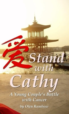 Stand with Cathy: A Young Couple's Battle with Cancer by Rambow, Olen