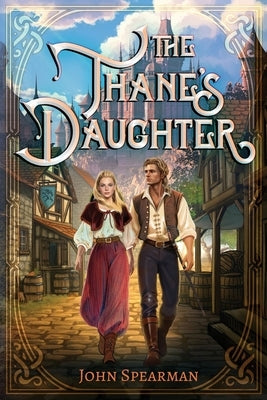 The Thane's Daughter by Spearman, John J.