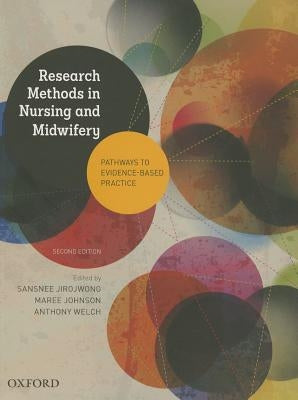 Research Methods in Nursing and Midwifery: Pathways to Evidence-Based: Practice by Jirojwong, Sansnee