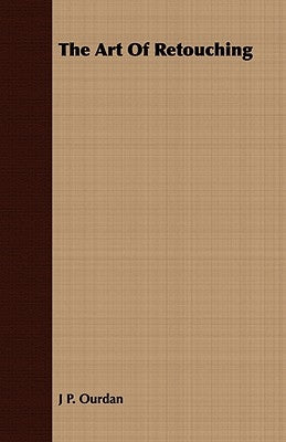 The Art Of Retouching by Ourdan, J. P.