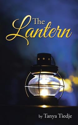 The Lantern by Tiedje, Tanya