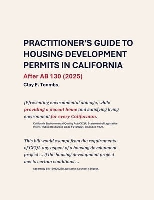 Practitioner's Guide to Housing Development Permits in California: After AB 130 (2025) by Toombs, Clay Eric