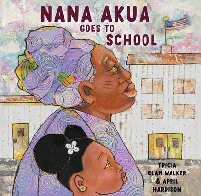 Nana Akua Goes to School by Walker, Tricia Elam