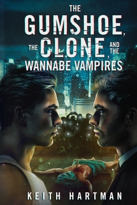 The Gumshoe, the Clone, and the Wannabe Vampires: Hard Science Fiction Mystery by Dunn, Eric