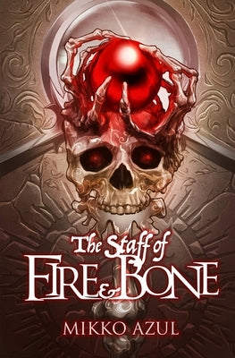 The Staff of Fire and Bone by Azul, Mikko
