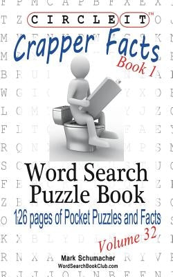 Circle It, Crapper Facts, Book 1, Word Search, Puzzle Book by Lowry Global Media LLC