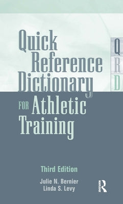 Quick Reference Dictionary for Athletic Training by Bernier, Julie N.