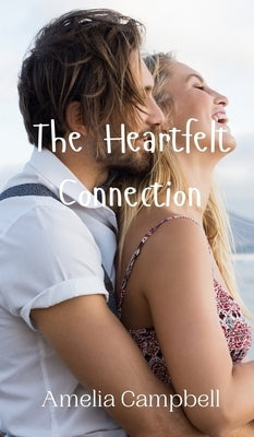 The Heartfelt Connection by Campbell, Amelia