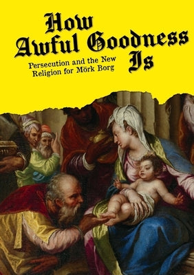 How Awful Goodness Is by Southard, Nate