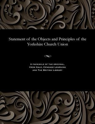Statement of the Objects and Principles of the Yorkshire Church Union by Various