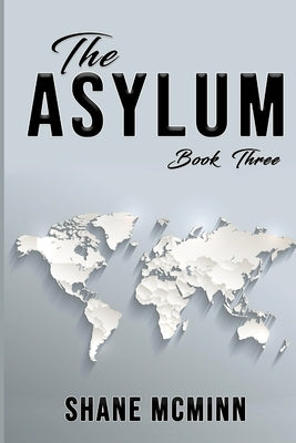 The Asylum Book Three by McMinn, Shane