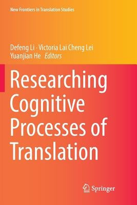 Researching Cognitive Processes of Translation by Li, Defeng