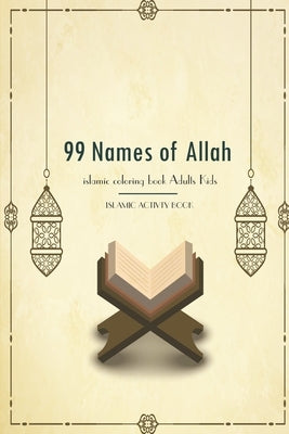 99 Name Of Allah Islamic Coloring Activities Book Adults Kids: Asmaul Husna Reflecting on the Names of Allah Ramadan Activities Book 102 Pager Size 6 by Press Edition, Islamic