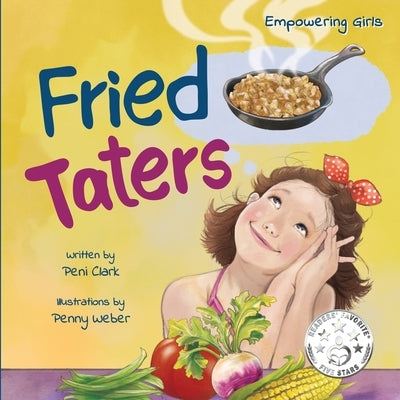 Fried Taters: A Southern Inspired Picture Book About Family, Food, and Friendship by Clark, Peni
