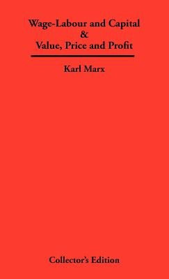 Wage-Labour and Capital & Value, Price and Profit by Marx, Karl