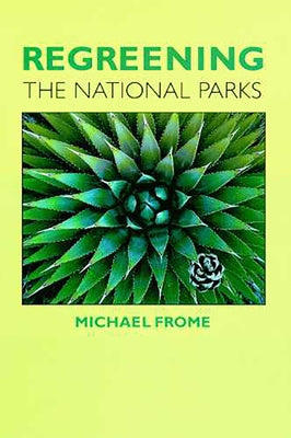 Regreening the National Parks by Frome, Michael