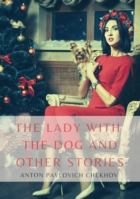 The Lady with the Dog and Other Stories: The Tales of Chekhov Vol. III by Chekhov, Anton Pavlovich
