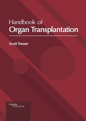 Handbook of Organ Transplantation by Tresser, Scott