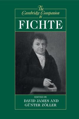 The Cambridge Companion to Fichte by James, David