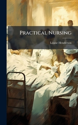Practical Nursing by Henderson, Louise