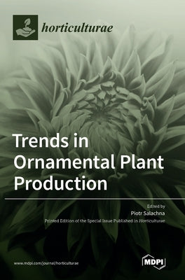 Trends in Ornamental Plant Production by Salachna, Piotr