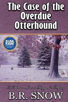 The Case of the Overdue Otterhound by Snow, B. R.