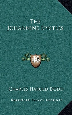 The Johannine Epistles by Dodd, Charles Harold