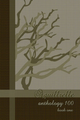 Aquillrelle - anthology 100, book one by Aquillrelle