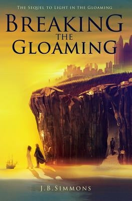 Breaking the Gloaming by Simmons, J. B.