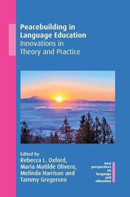 Peacebuilding in Language Education: Innovations in Theory and Practice by Oxford, Rebecca L.