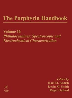 The Porphyrin Handbook: Phthalocyanines: Spectroscopic and Electrochemical Characterization by Kadish, Karl