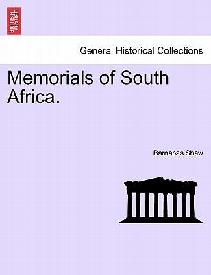 Memorials of South Africa. by Shaw, Barnabas