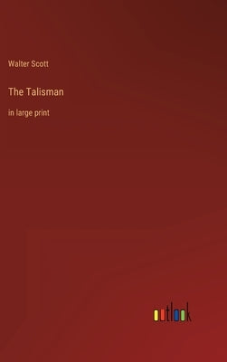 The Talisman: in large print by Scott, Walter