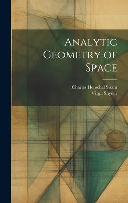 Analytic Geometry of Space by Snyder, Virgil