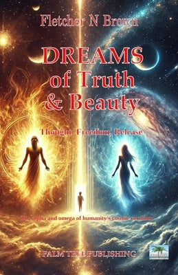 Dreams of Truth and Beauty by Brown, Fletcher N.
