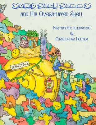 Yard Sale Sammy and His Overstuffed Shell by Holmes, Christopher