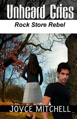 Unheard Cries: Rock Store Rebel by Mitchell, Joyce